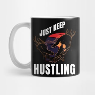 Just keep hustling Mug